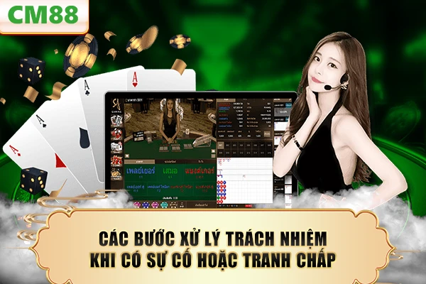 Các bước xử lý trách nhiệm khi có sự cố hoặc tranh chấp