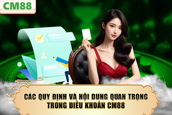 Các quy định và nội dung quan trọng trong điều khoản CM88
