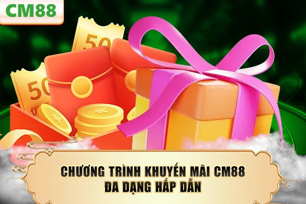 Chương trình khuyến mãi CM88 đa dạng hấp dẫn