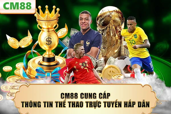 CM88 cung cấp thông tin thể thao trực tuyến hấp dẫn