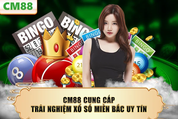 CM88 cung cấp trải nghiệm xổ số miền Bắc uy tín