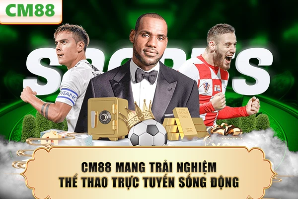 CM88 mang trải nghiệm thể thao trực tuyến sống động