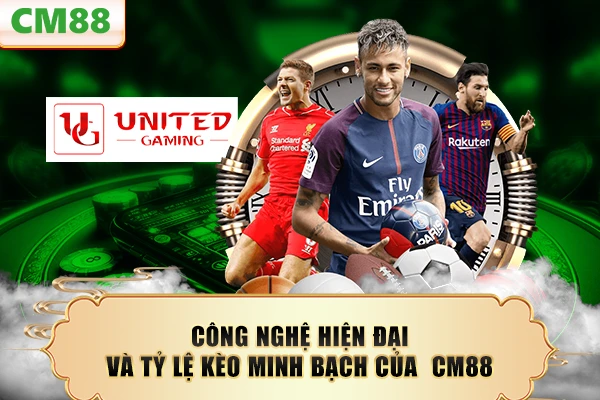 Công nghệ hiện đại và tỷ lệ kèo minh bạch của CM88