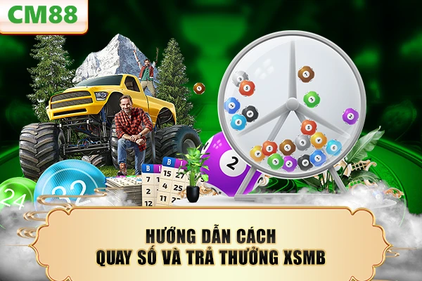 Hướng dẫn cách quay số và trả thưởng XSMB