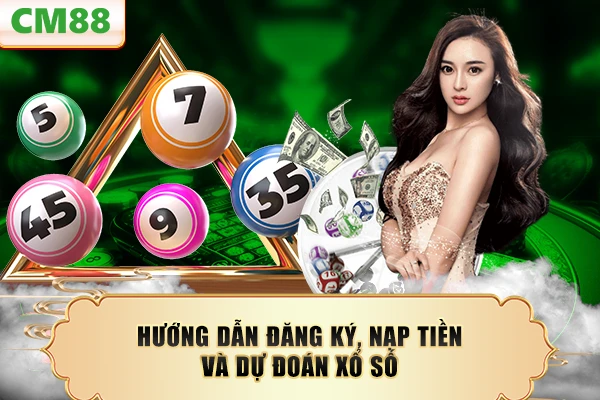 Hướng dẫn đăng ký, nạp tiền và dự đoán xổ số