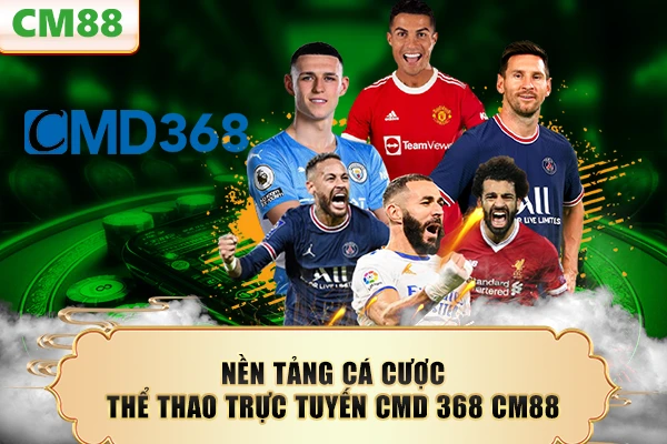 Nền tảng cá cược thể thao trực tuyến CMD 368 CM88