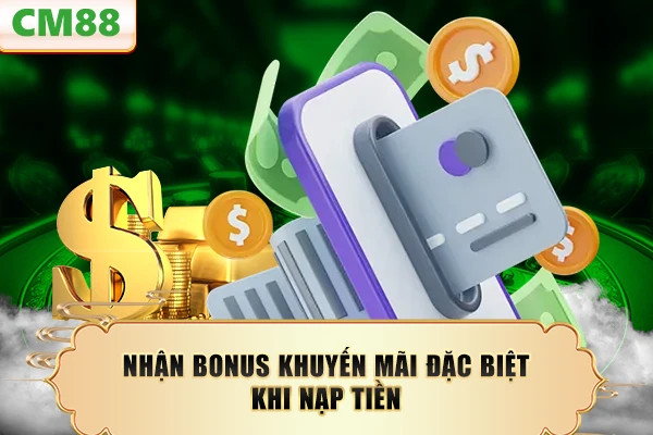 Nhận bonus khuyến mãi đặc biệt khi nạp tiền