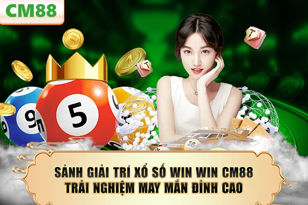 Sảnh Giải Trí Xổ Số Win Win CM88 – Trải Nghiệm May Mắn Đỉnh Cao