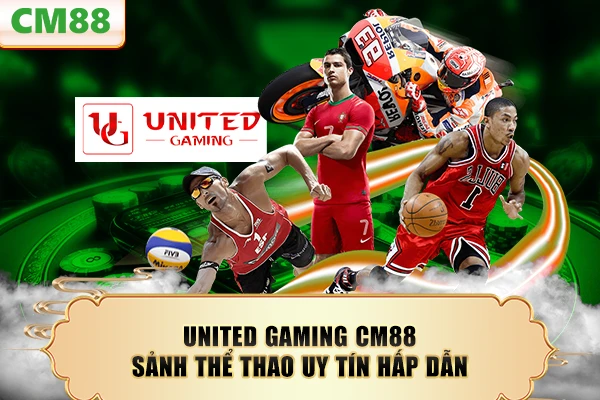United Gaming CM88 – Sảnh Thể Thao Uy Tín Hấp Dẫn
