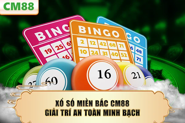 Xổ số miền Bắc CM88 giải trí an toàn minh bạch